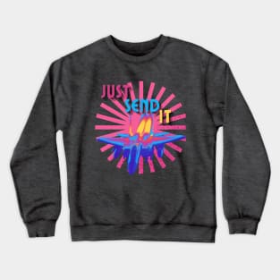 Just Send It Crewneck Sweatshirt